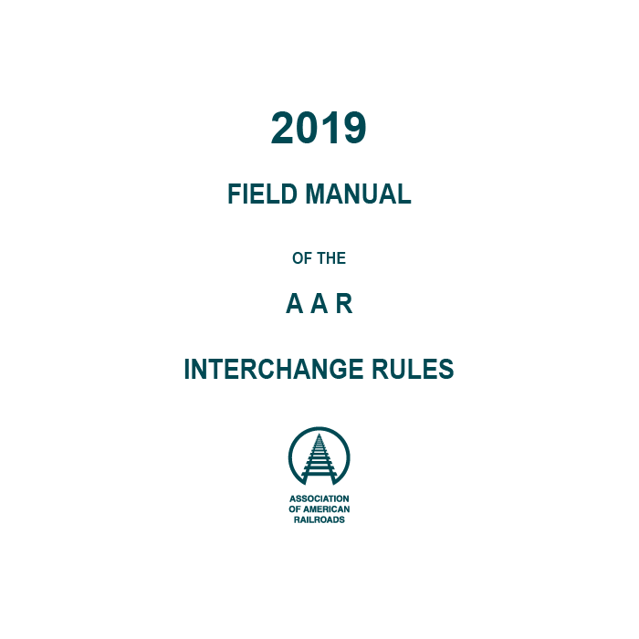 Field Manual of the AAR Interchange Rules - 2019